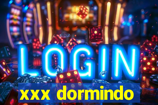 xxx dormindo