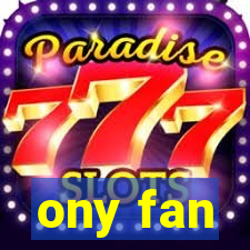 ony fan