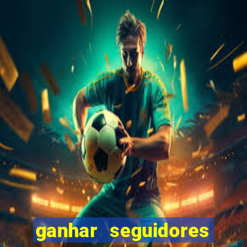 ganhar seguidores instagram gratis