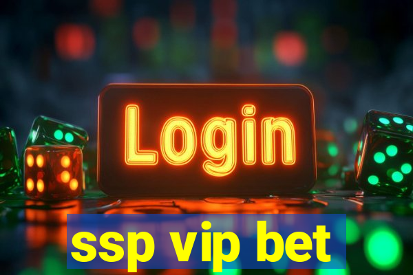 ssp vip bet