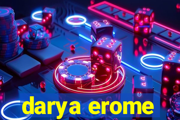 darya erome
