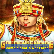 como clonar o whatsapp
