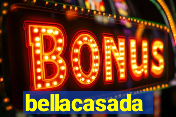 bellacasada
