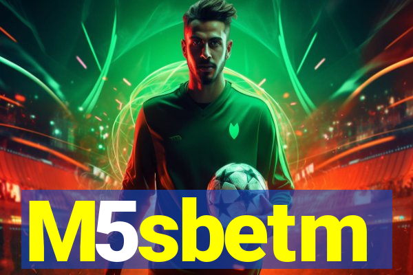 M5sbetm