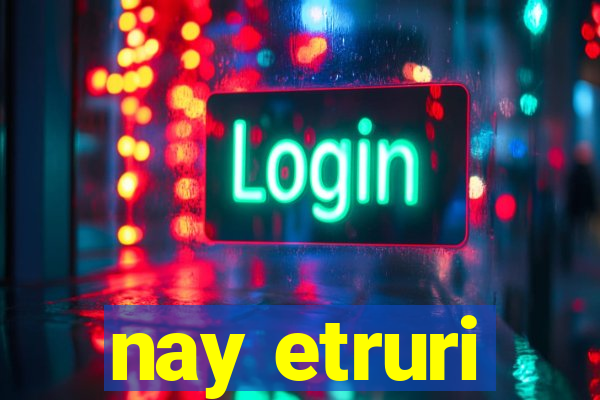 nay etruri