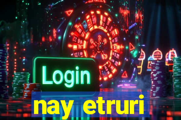 nay etruri