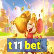 t11 bet