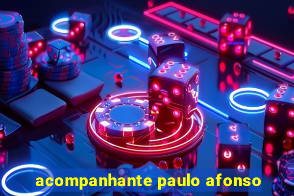 acompanhante paulo afonso