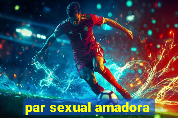 par sexual amadora