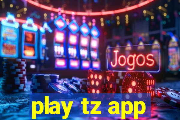 play tz app