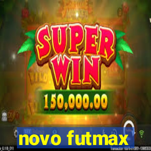 novo futmax