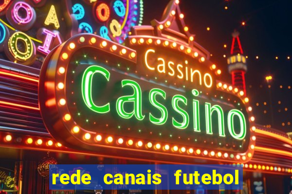 rede canais futebol ao vivo