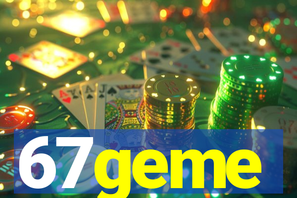 67geme