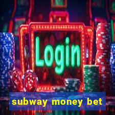 subway money bet