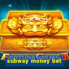 subway money bet