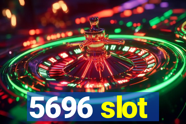 5696 slot