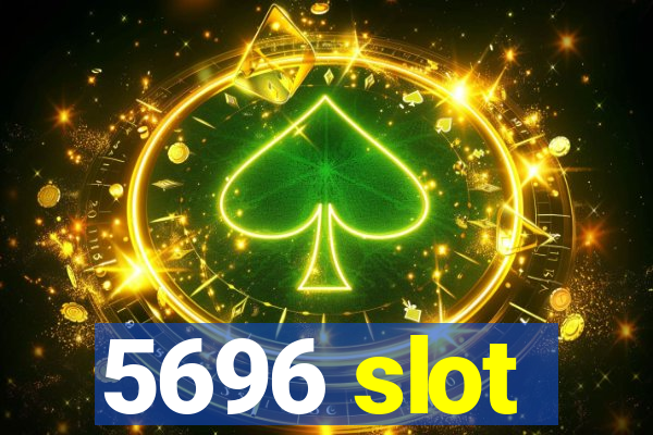 5696 slot