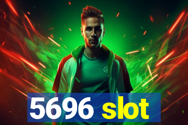 5696 slot