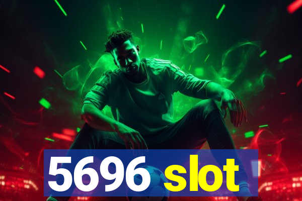 5696 slot