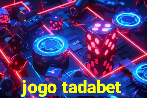 jogo tadabet