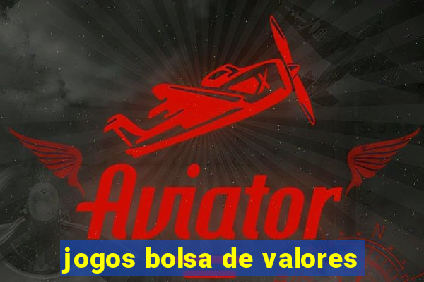 jogos bolsa de valores