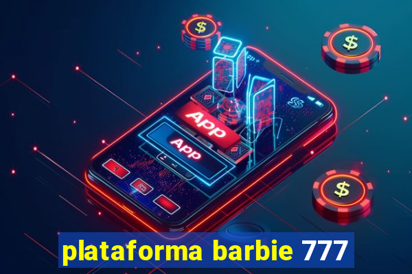 plataforma barbie 777