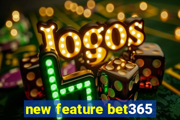 new feature bet365