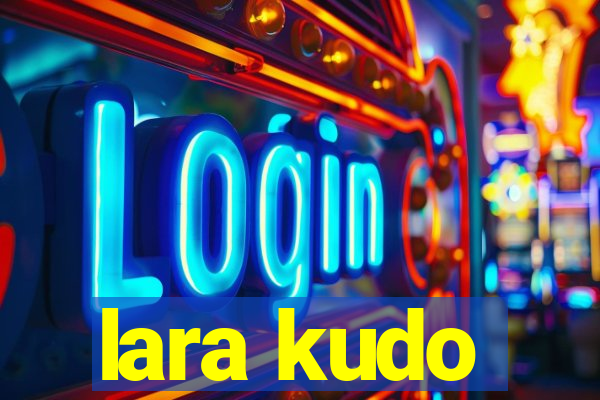 lara kudo