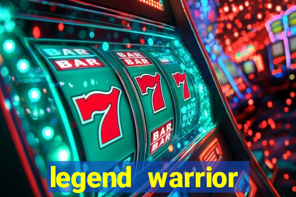 legend warrior dinheiro infinito