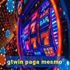 gtwin paga mesmo