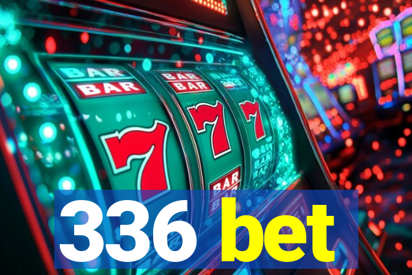 336 bet