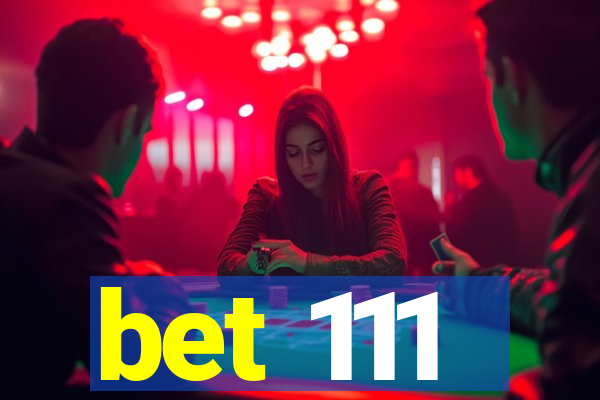 bet 111