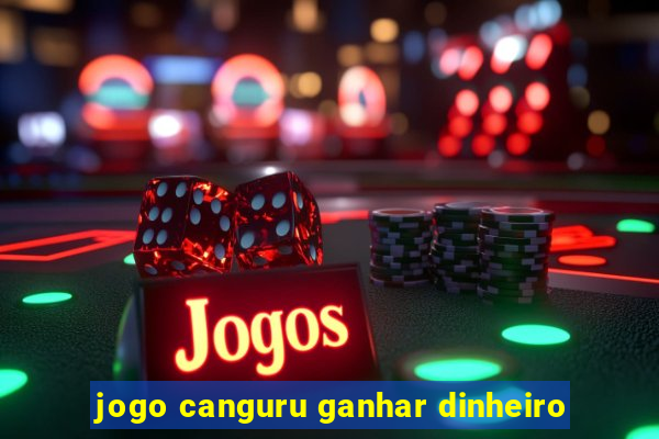 jogo canguru ganhar dinheiro