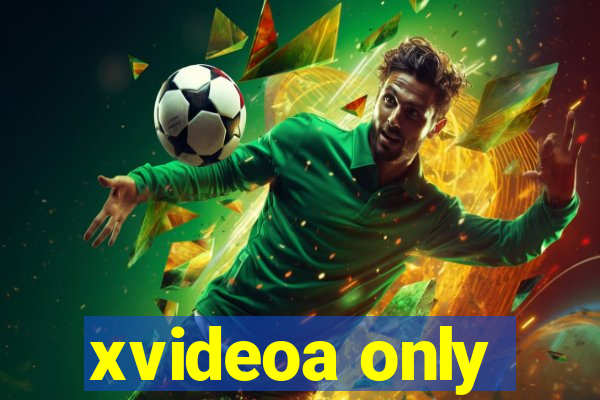 xvideoa only
