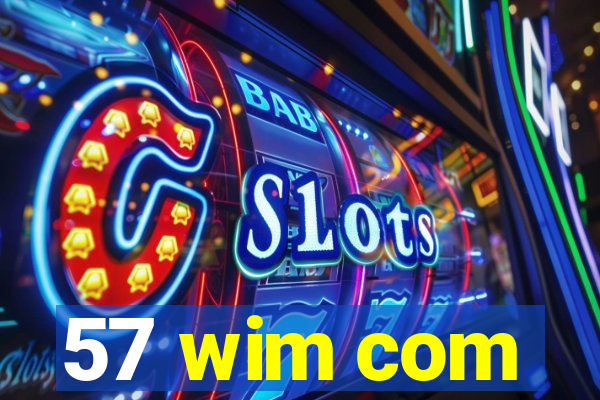 57 wim com