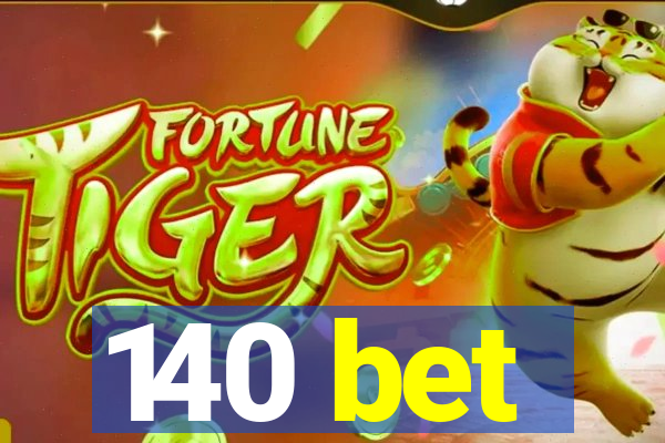 140 bet