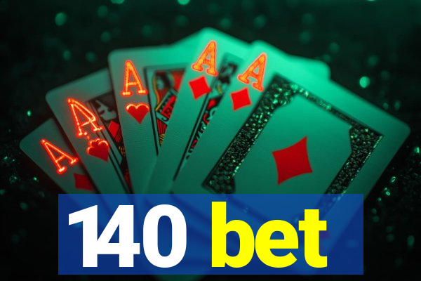 140 bet