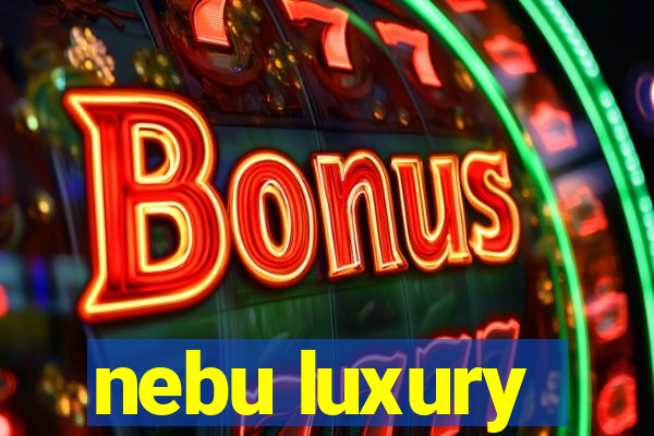 nebu luxury