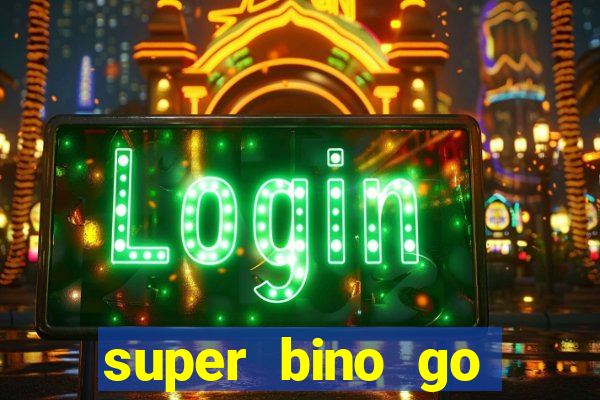 super bino go dinheiro infinito 2024