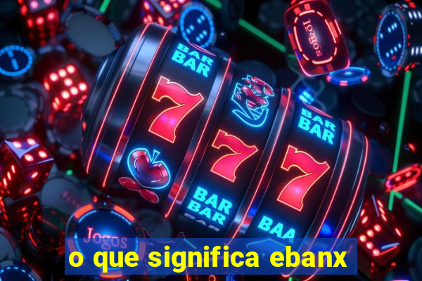 o que significa ebanx