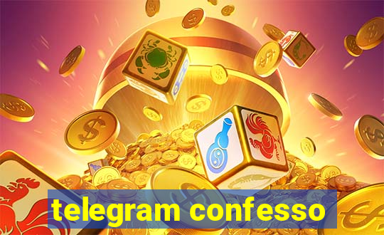 telegram confesso