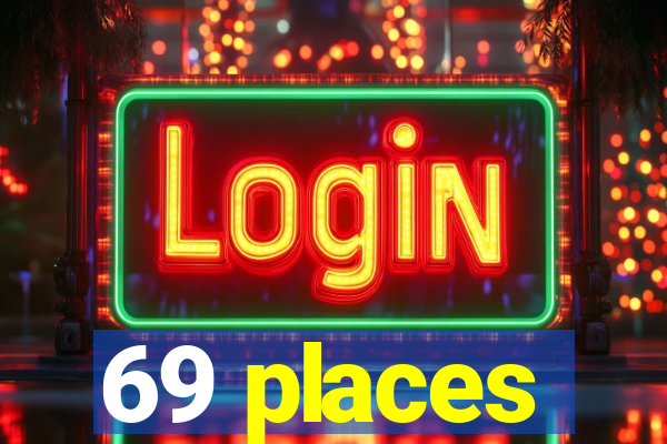 69 places