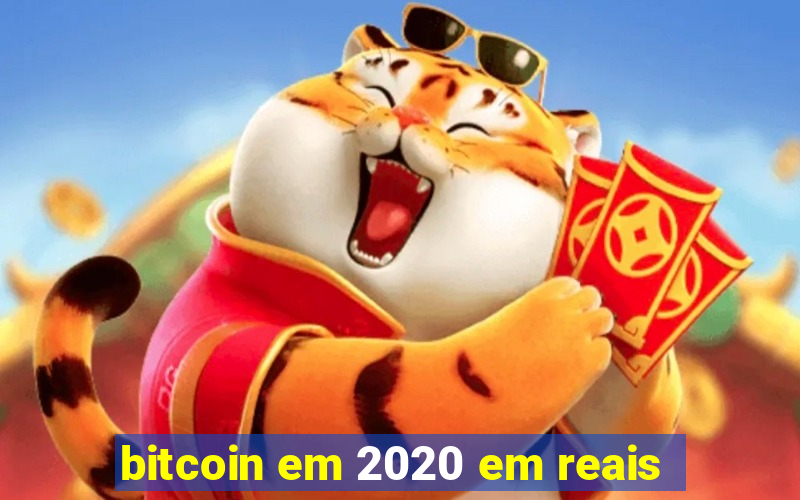 bitcoin em 2020 em reais