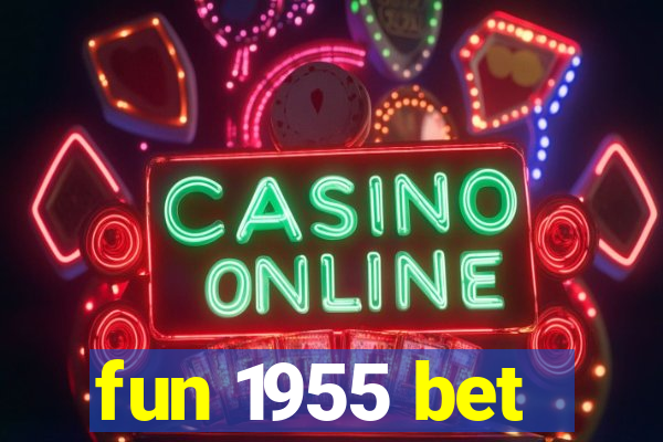 fun 1955 bet