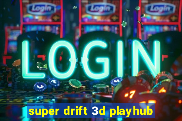 super drift 3d playhub