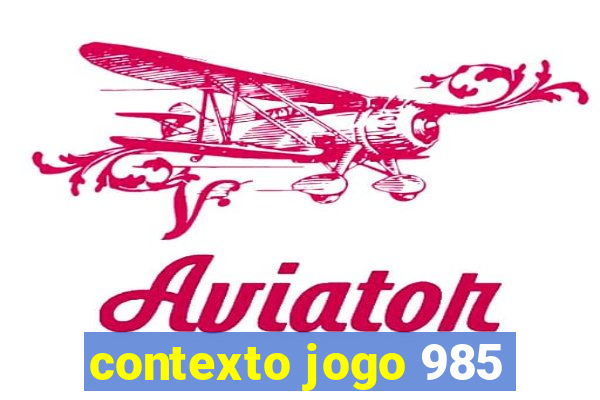 contexto jogo 985