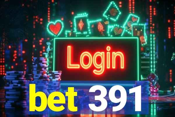 bet 391