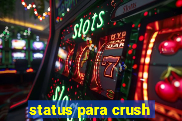 status para crush