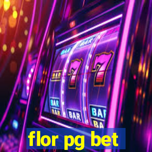 flor pg bet