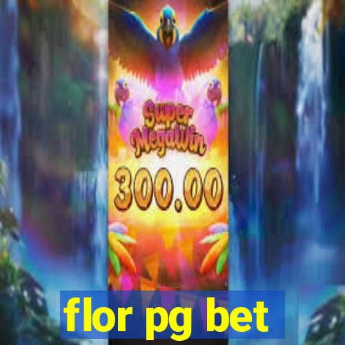 flor pg bet